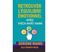 Retrouver l’équilibre émotionnel avec Thích Nhất Hạnh
