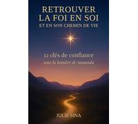 Retrouver la foi en soi et en son chemin de vie: 12 clés de confiance sous la lumière de Sananda (confiance en soi • développement personnel • ... pour retrouver confiance et paix intérieure)