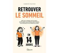 Retrouver le Sommeil en 14 Jours: Spéciale Femmes 30 à 50 Ans - Dites adieu aux réveils nocturnes, à la fatigue et au stress du soir. Routine simple, sans médicaments ni jargon