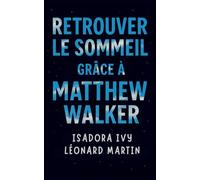 Retrouver le sommeil grâce à Matthew Walker