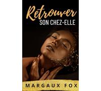 Retrouver Son Chez-Elle: Romance royale entre femmes. Deux âmes perdues. Un amour inattendu. (Sa Protectrice Royale)