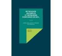 Retrouver Un Emploi Et Reprendre Confiance En Soi... (ebook)