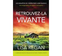 Retrouvez-la vivante: Une intrigue pleine de mystère et de suspens: 8 (Les enquêtes de l'inspectrice Josie Quinn)
