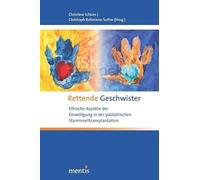 Rettende Geschwister: Ethische Aspekte Der Einwilligung in Der Pädiatrischen Stammzelltransplantation