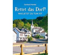 Rettet das Dorf!: Was jetzt zu tun ist