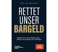Rettet unser Bargeld: Digitaler Euro und Vermögensregister - schützen Sie Vermögen und Privatsphäre - SPIEGEL-Bestsellerautor Max Otte entlarvt die stille Enteignung der Europäischen Union