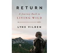 Return: A Journey Back to Living Wild