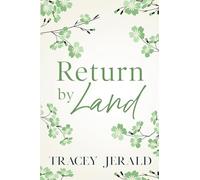 Return by Land: A second chance, small town, workplace romance