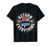 Return Everything Table Tennis Reflex Ping Pong |- Camiseta
