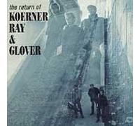 Return of Koerner Ray & Glover by JOHN / RAY,DAVE / GLOVER,TONY KOERNER (1999-05-03)