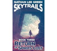 Return Of Spirits Lost: SKYTRAILS Book Three: 3