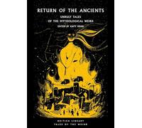 Return of the Ancients: Unruly Tales of the Mythological Weird: 60 (British Library Tales of the Weird)