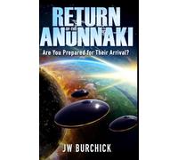 Return of the Anunnaki: Are You Prepared for Their Return