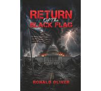 Return of the Black Flag: America Under Siege: An Espionage Thriller of Conspiracy and National Security