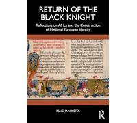 Return of the Black Knight: Reflections on Africa and the Construction of Medieval European Identity