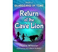 Return of the Cave Lion: A Christian Children’s Action Adventure for Ages 8-11: 4 (Guardians of Time)