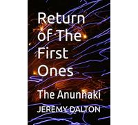 Return of The First Ones: The Anunnaki