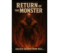 Return of the Monster: Goliath Escapes From Hell