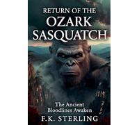 Return of the Ozark Sasquatch: The Ancient Bloodline Awakens