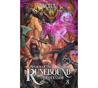 Return of the Runebound Professor 8: A Progression Fantasy Epic