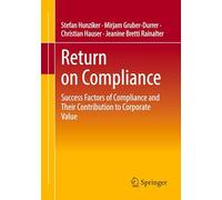 Return on Compliance: Success Factors of Compliance and Their Contribution to Corporate Value
