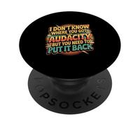 Return That Audacity to Where It Came From ------- PopSockets PopGrip Adhesivo