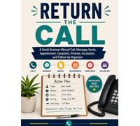 Return the Call: A Small Business Missed Call, Message, Quote, Appointment, Complaint, Promise, Escalation, and Follow-Up Organizer