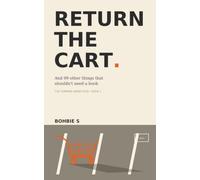Return the Cart.: And 99 Other Things That Shouldn't Need a Book (The Common Sense Files, #1)