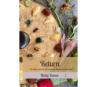 Return: The Sacred Art of Coming Home to Yourself (Goddess Devotional)