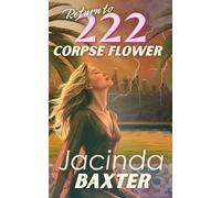 Return to 222 Corpse Flower: A Dark Soap Opera Thriller of Ruthless Ambition and Dangerous Desire