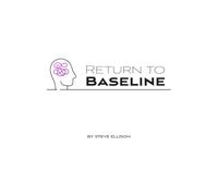 Return to Baseline: A Practical Guide to Restoring Cognitive and Nervous System Stability