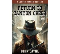 Return to Canyon Creek: 3 (Luxton Danner Westerns)