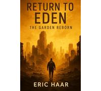 Return to Eden: The Garden Reborn (The Edenfall Cycle)