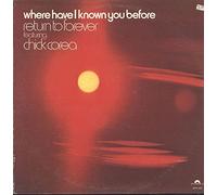 Return To Forever Featuring Chick Corea - Return To Forever Featuring Chick Corea: Where Have I Known You Before