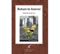 RETURN TO FOREVER | Rafael Bermudez Ruiz
