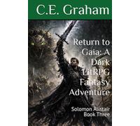 Return to Gaia: A Dark LitRPG Fantasy Adventure: Solomon Alistair Book Three (Gaia Reconnected)