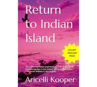 Return to Indian Island (Expanded Edition): A Historical Fiction Based on California's History and True National Historic Events, Told Through the ... and Fictitious Native American Characters.