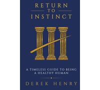 Return to Instinct: A Timeless Guide to Being a Healthy Human