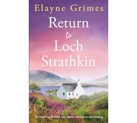 Return to Loch Strathkin: An inspiring Scottish tale about moving on and healing