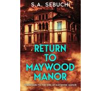 Return to Maywood Manor: The Sequel to The Girl at Maywood Manor