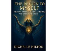 Return to Myself: Healing After Emotional, Mental, And Spiritual Abuse