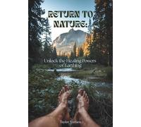 Return to Nature: Unlock the Healing Powers of Earthing