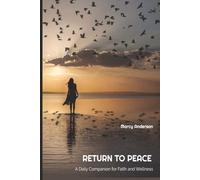 Return to Peace: A Daily Companion for Faith and Wellness: Finding God, Letting Go, and Living Well Daily