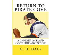 Return To Pirate Cove: A Captain Jack And Good Ship Adventure