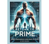 Return To Prime: Reset Your Muscle Clock Back 20 Years