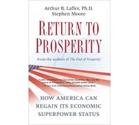 Return to Prosperity: How America Can Regain Its Economic Superpower Status