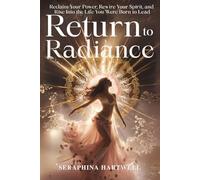 RETURN TO RADIANCE: Reclaim Your Power, Rewire Your Spirit, and Rise Into the Life You Were Born to Lead (8. THE AWAKENED PATH)