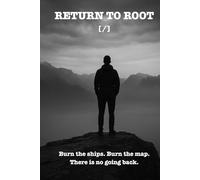 Return to Root: The Operating System for Men Who Refuse to Die Twice
