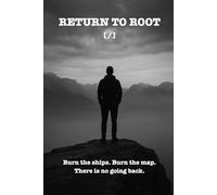 Return to Root: The Operating System for Men Who Refuse to Die Twice