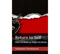Return to Self: What the Breaking Taught the Bones.